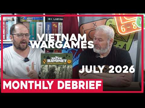 Vietnam Wargames | Monthly Debrief - S6E7 | July 2026 | The Players' Aid