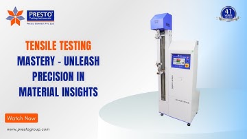 Tensile Testing Mastery  - Unleash Precision in Material Insights| Presto Group