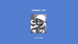 Watch Chroma Key You Go Now video