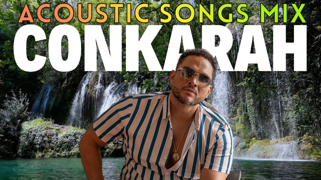 Conkarah Acoustic Song (Mix 2025 - 1 hour)