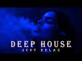 Smoke Mood - Just Relax | Chill House &amp; Deep House Mix 🎧 Chill / Night Vibes / Stress Relief #6