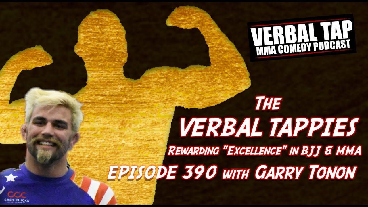 VERBAL TAP (Episode 390) Verbal Tappies w/ Garry Tonon