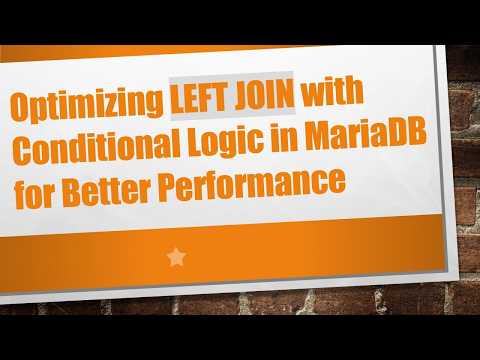 Optimizing LEFT JOIN with Conditional Logic in MariaDB for Better Performance