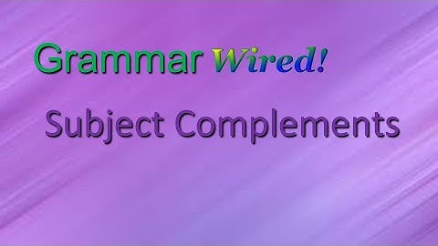 Subject Complements HS Part 1-8