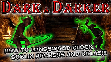 Dark and Darker How to Block Goblin Archers and Bolas Consistently With Longsword