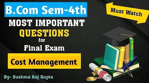 Important Questions & Paper Cost Management / B.com 4th PU Chd.Students