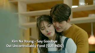 Ost Uncontrolably fond Kim Na Young - Say Goodbye SUB INDO