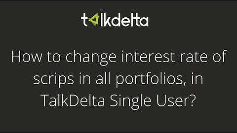 How To Change interest rate of all scripts of portfolio , in TalkDelta Single User?