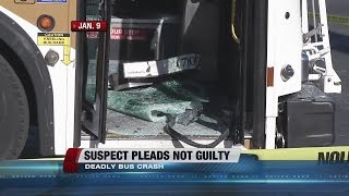 Suspect pleads not guilty in deadly bus crash