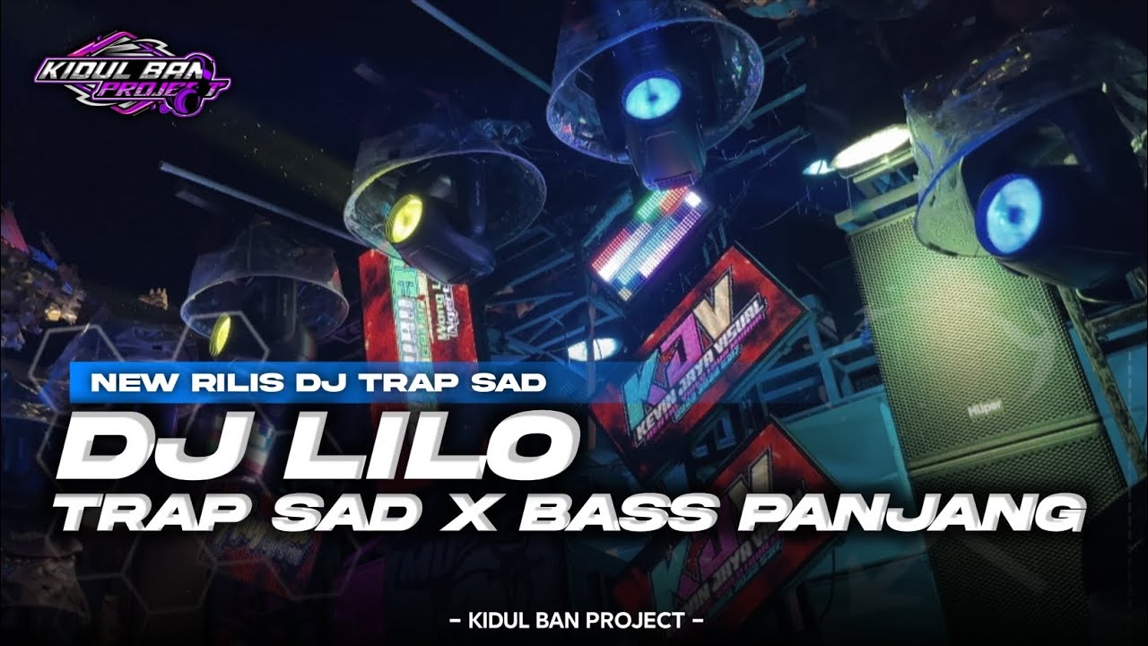 DJ LILO TRAP SAD X BASS PANJANG KIDUL BAN PROJECT