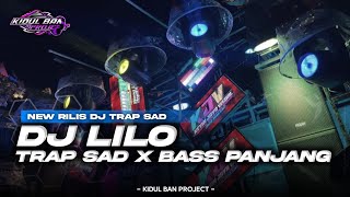 DJ LILO TRAP SAD X BASS PANJANG KIDUL BAN PROJECT