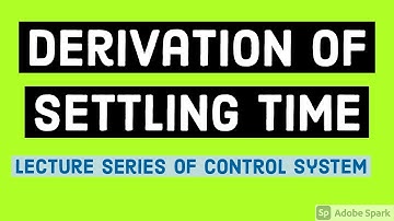 DERIVATION OF SETTLING TIME (ts) |TIME DOMAIN SPECIFICATIONS| Control Systems|What is Settling Time?