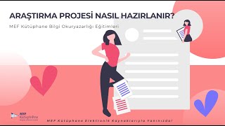 Araştırma Projesi Nasıl Hazırlanır? - MEF Kütüphane Bilgiokuryazarlığı Eğitimleri