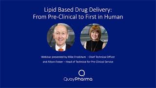 Quay Webinars:   Lipid Based Drug Delivery   From Pre Clinical to First in Human
