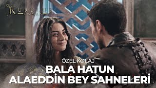 Bala Hatun ve Alaeddin Bey Sahneleri | Kuruluş Osman Özel Kolaj