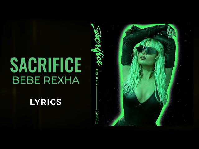Bebe Rexha - Sacrifice (LYRICS)
