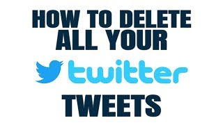 How to BULK delete ALL your TWEETS (automatically)!