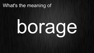 What's the meaning of "borage", How to pronounce borage?