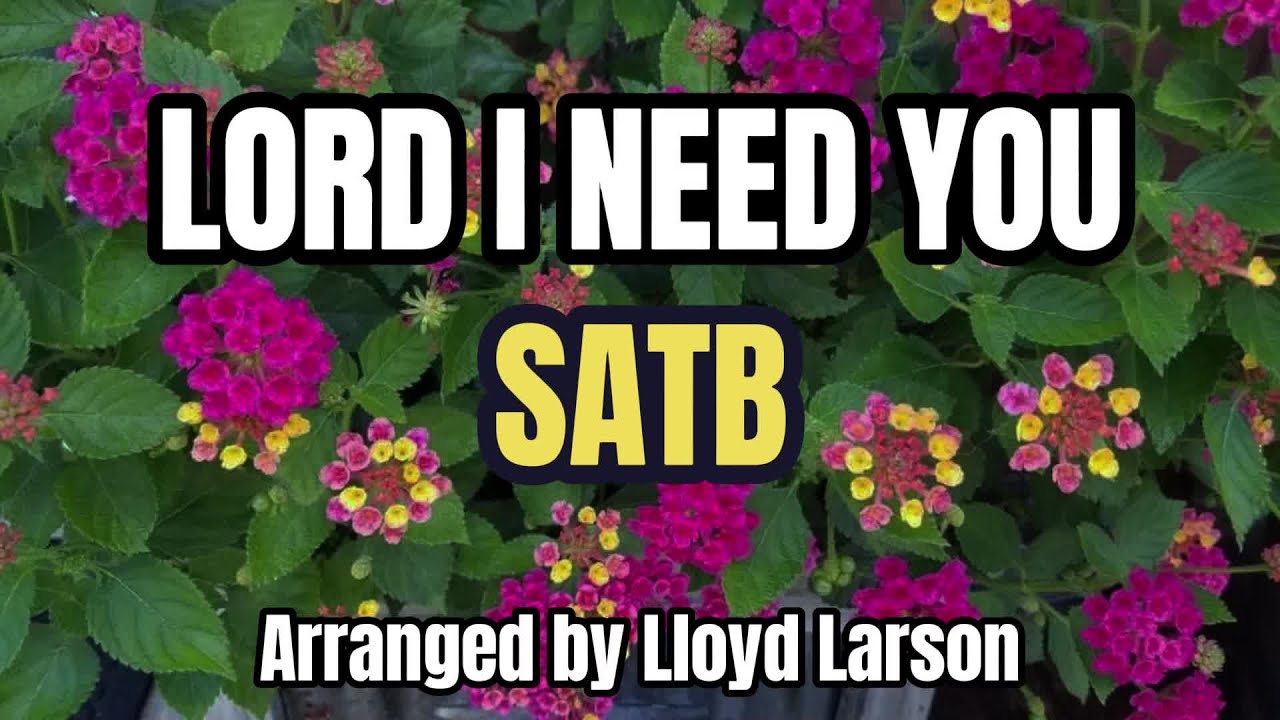 LORD, I NEED YOU / SATB / Choral Guide / Arranged by Lloyd Larson ...