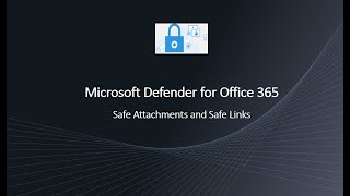 Safe Attachments and Safe Links Policies - Microsoft Defender for Office 365