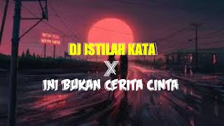 DJ ISTILAH KATA X INI BUKAN CERITA CINTA VIRAL BIKIN FYP TIK TOK YANG KALEAN CARI TERBARU !!!