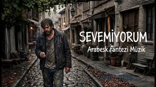 Sevemiyorum - 2010/2026 Arabesk Fantezi Şarkılar Üzik Üzik