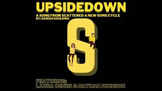Upsidedown - Featuring Laura Osnes & Nathan Johnson - Written By: Darian Goulding