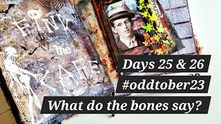 What do the bones say? Days 25 & 26 #oddtober23