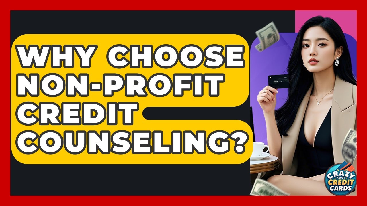 Why Choose Non-profit Credit Counseling? - Crazy About Credit Cards