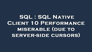 SQL : SQL Native Client 10 Performance miserable (due to server-side cursors)