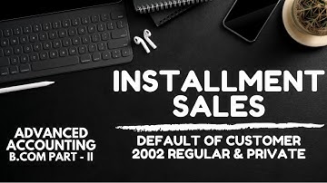 Installment Sales - Default of Customer -2002 R/P (Advanced Accounting - ADC/B.Com-II) in Urdu/Hindi