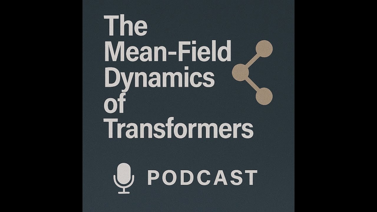The mean-field dynamics of transformers [Podcast]