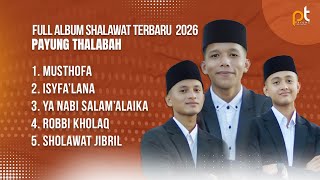 FULL ALBUM SHOLAWAT TERBARU 2026 || PAYUNG THALABAH