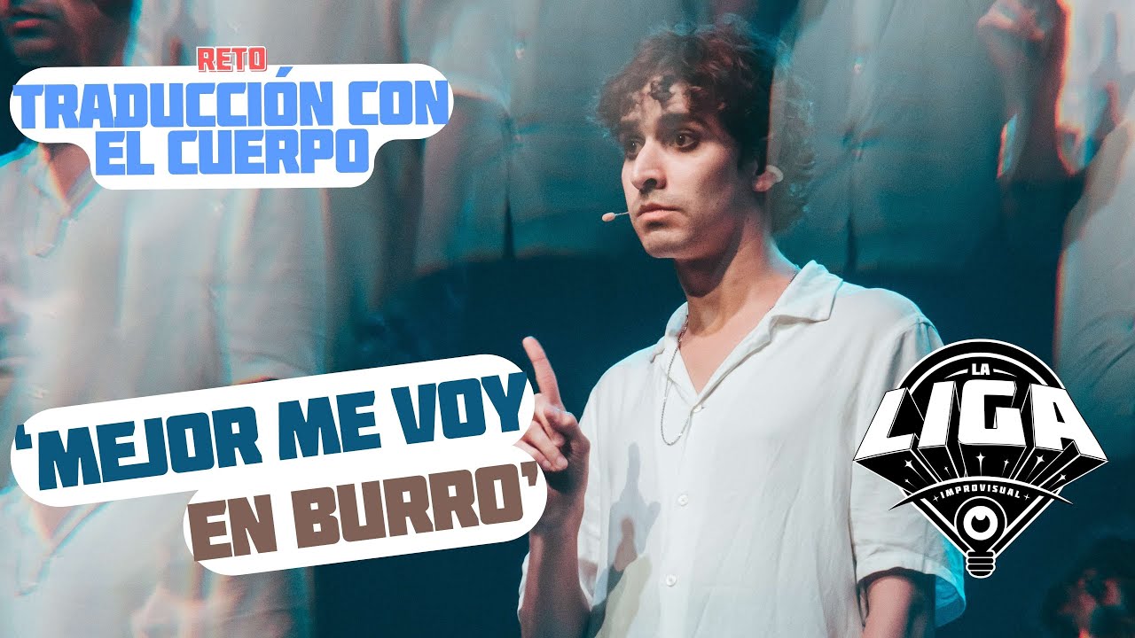 LA LIGA IMPROVISUAL -  CAP 10 - EMMANUEL RESTREPO TRADUCE CON EL CUERPO
