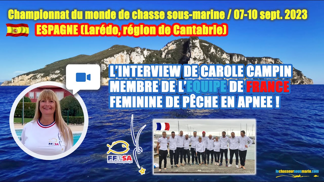 🎦🤿🐟 CHAMPIONNAT DU MONDE DE CHASSE S/M 2023 : INTERVIEW de Carole CAMPIN, membre de l'EQUIPE DE FRA.
