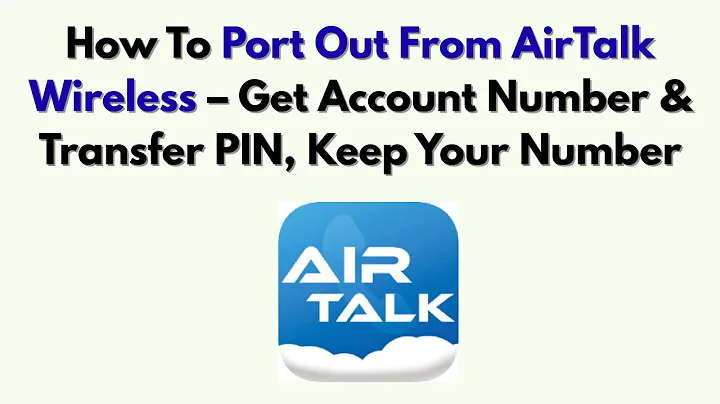 How To Port Out From AirTalk Wireless – Get Account Number & Transfer PIN, Keep Your Number