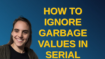 Arduino: How to ignore garbage values in serial communication between arduino and python