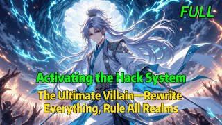 FULL Activating the Hack System The Ultimate Villain Rewrite Everything Rule All Realms