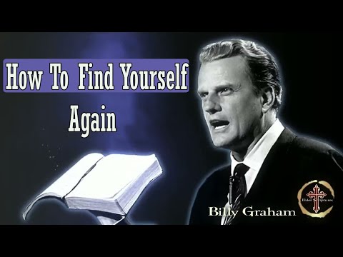 Dr Billy Graham sermon today - How To Find Yourself Again
