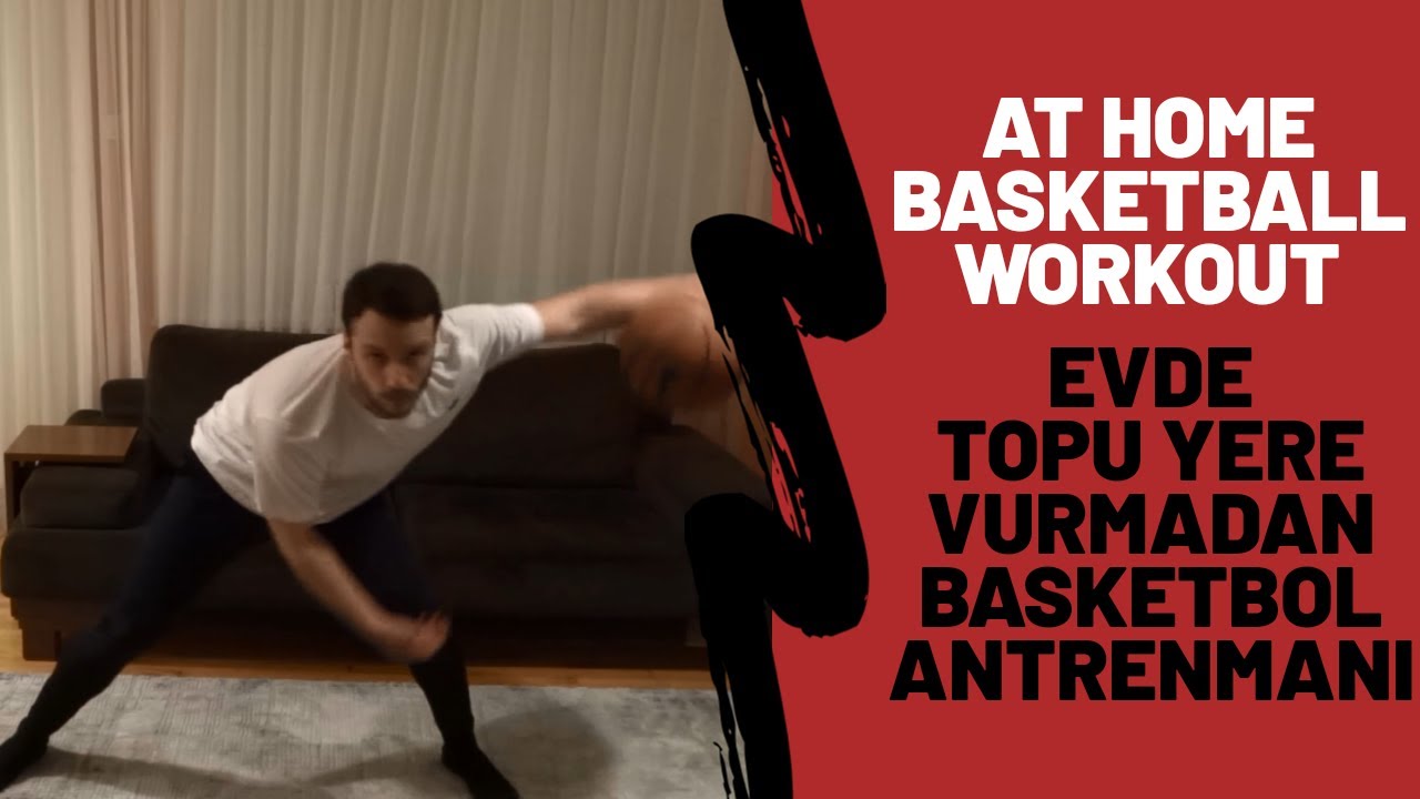 At Home Basketball WorkoutTOPU YERE VURMADAN YAPABİLECEĞİNİZ