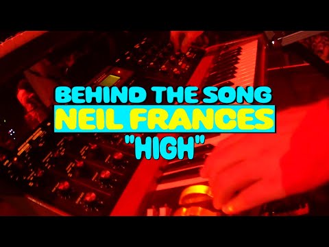 NEIL FRANCES Behind The Song Episode 4: High