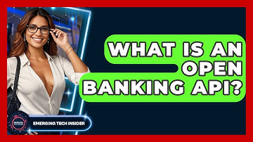 What Is An Open Banking API? - Emerging Tech Insider