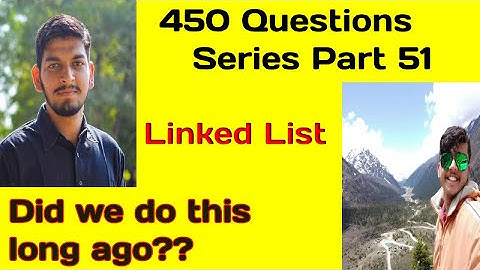 LOVE BABBAR 450 QUESTIONS SERIES | PART 51(LINKED LIST) | DSA | WATCH TILL END PLEASE.