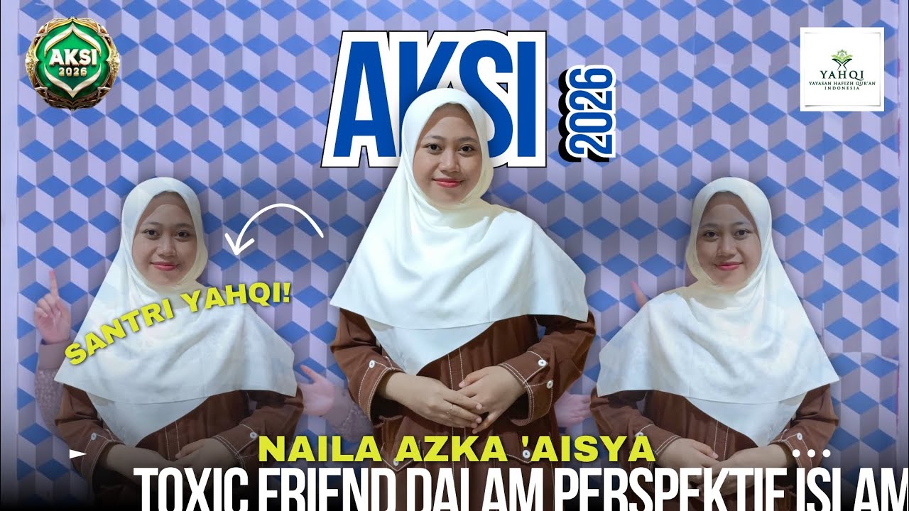 NAILA AZKA 'AISYAH (TOXIC FRIEND DALAM PRESPEKTIF ISLMA) || AKSI 2026 