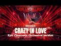 CRAZY IN LOVE &ndash; Beyonc&eacute; (Epic Cinematic Orchestral Version) | Orchestral Empire