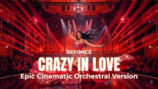 CRAZY IN LOVE – Beyoncé (Epic Cinematic Orchestral Version) | Orchestral Empire