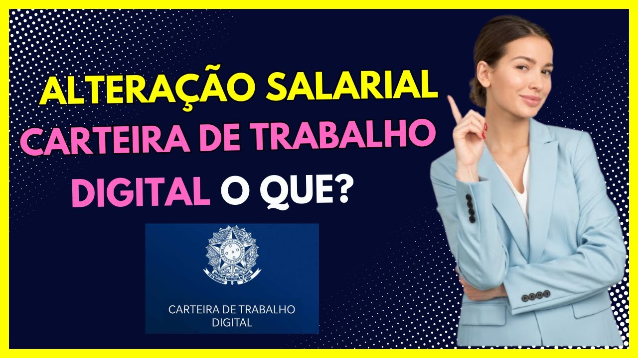 O que significa Alteração Salarial na Carteira de Trabalho Digital ...