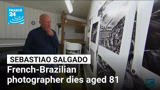 Celebrated French-Brazilian Photojournalist Sebastiao Salgado Dies Aged 81 France 24 English