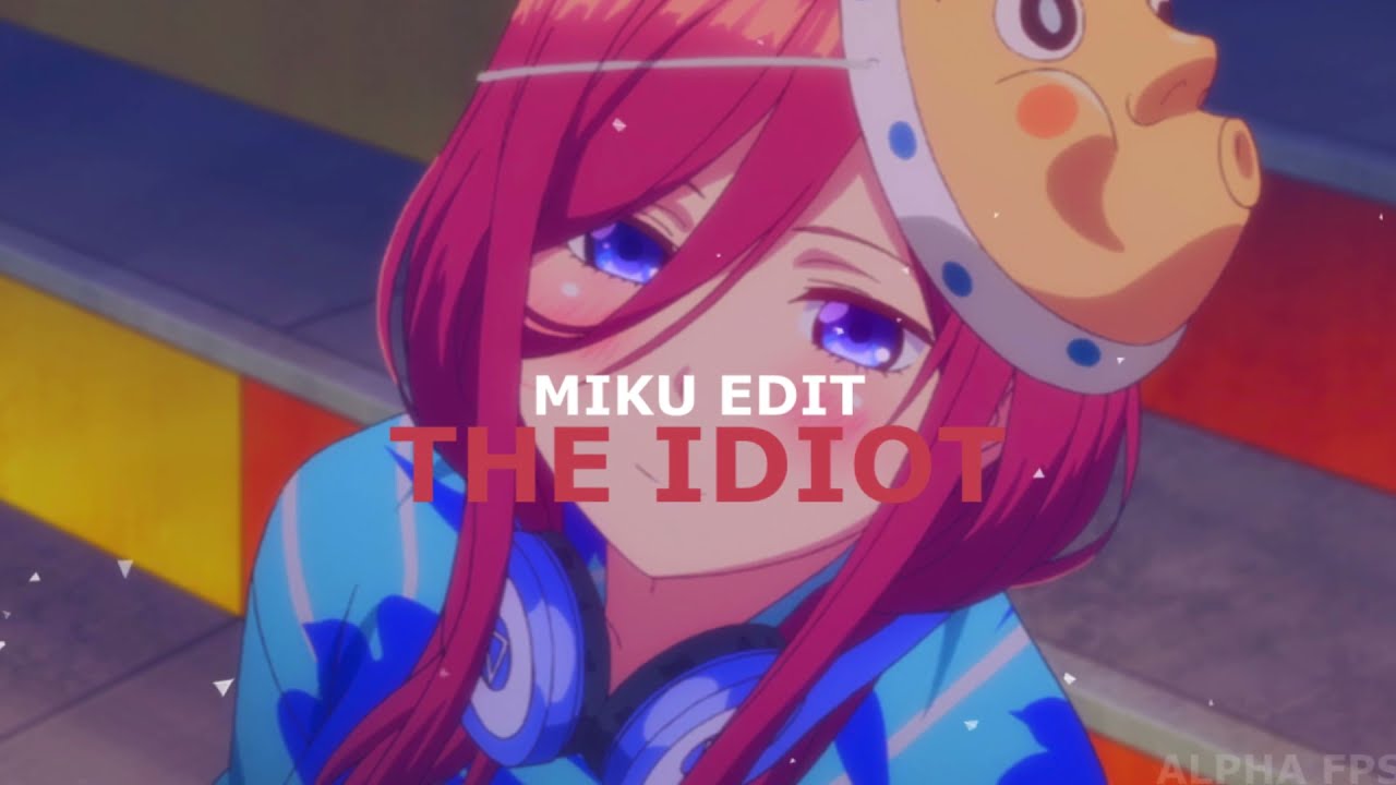 MIKU EDIT - THE IDIOT | ALPHA FPS