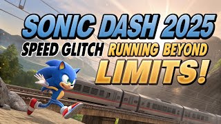 Sonic Dash 2025 Speed Glitch Running Beyond Limits